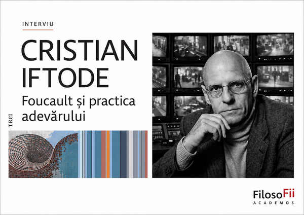 Foucault - un gânditor „cu un simț ascuțit al primejdiilor la care suntem expuși”